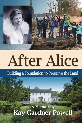 Image for After Alice: Building a Foundation to Protect the Land