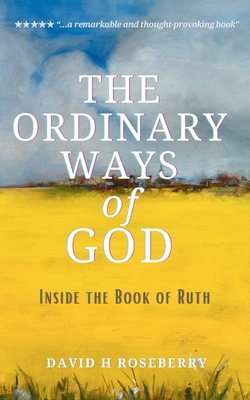 Image for The Ordinary Ways of God: Inside the Book of Ruth The Ordinary Ways of God: Inside the Book of Ruth