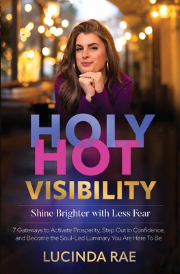 Image for Holy Hot Visibility: Shine Brighter with Less Fear Holy Hot Visibility: Shine Brighter with Less Fear