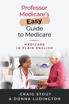 Image for Professor Medicares Easy Guide to Medicare: Medicare in Plain English Professor Medicares Easy Guide to Medicare: Medicare in Plain English