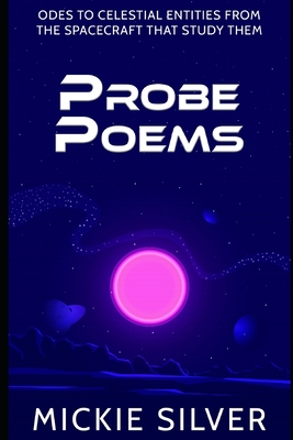 Probe Poems: Odes to Celestial Entities from the Spacecraft That Study Them