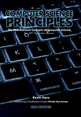Computer Science Principles: The Foundational Concepts of Computer Science - For AP Computer Science Principles