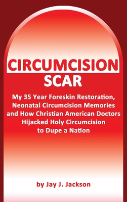 Circumcision Scar: My Foreskin Restoration, Neonatal Circumcision