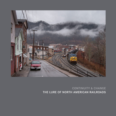 Continuity & Change: The Lure of North American Railroads