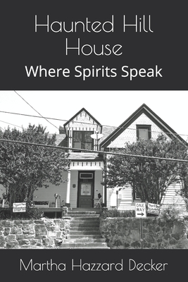 Image for Haunted Hill House: Where Spirits Speak Haunted Hill House: Where Spirits Speak