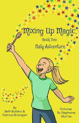 Laineys Type One Diabetes Adventures: Mixing Up Magic in Italy, Book 2 (Lainey's Type 1 Adventures)