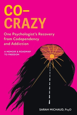 Co-Crazy One Psychologist's Recovery From Codepend