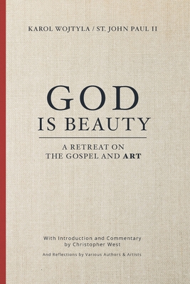 God Is Beauty: A Retreat on the Gospel and Art (Beauty Trilogy)
