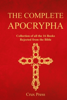 Complete Apocrypha: Collection of All Sixteen Deuterocanonical Books ...