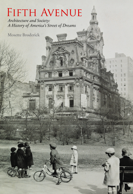 Fifth Avenue : Architecture and Society: A History of America's Street of Dreams
