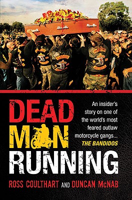 Dead Man Running: An Insider's Story on One of the World's Most Feared Outlaw Motorcycle Gangs . The Bandidos