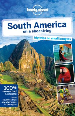 Image for Lonely Planet South America on a shoestring (Travel Guide) Lonely Planet South America on a shoestring (Travel Guide)