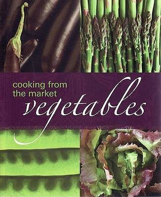 Cooking from the Market: Vegetables