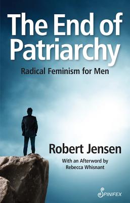 The End of Patriarchy Radical Feminism for Men