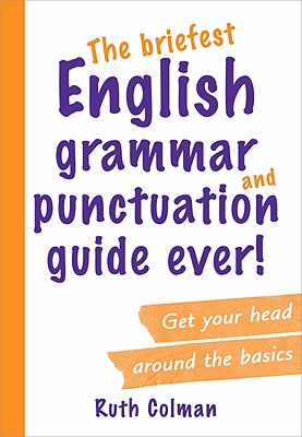 Briefest English Grammar and Punctuation Guide Ever! Image for Briefest English Grammar and Punctuation Guide Ever!