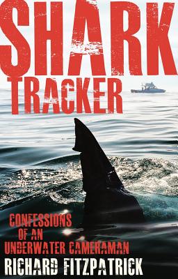 Shark Tracker. Confessions of an Underwater Cameraman