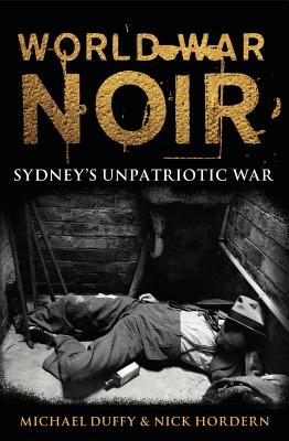 World War Noir: Sydney's Unpatriotic War