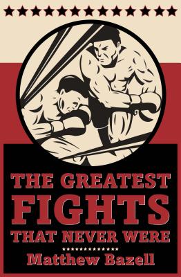 Image for The Greatest Fights... That Never Were