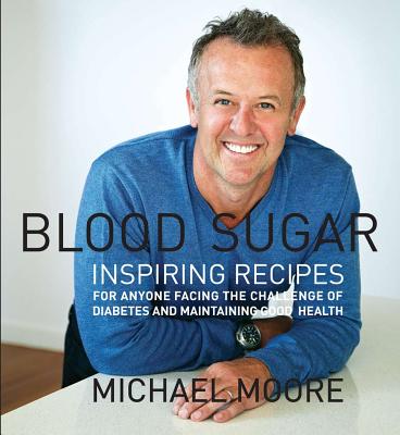 Blood Sugar: Inspiring Recipes for anyone facing the challenge of diabetes and maintaining good health
