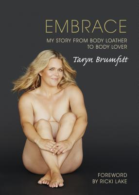 Embrace: My Story from Body Loather to Body Lover