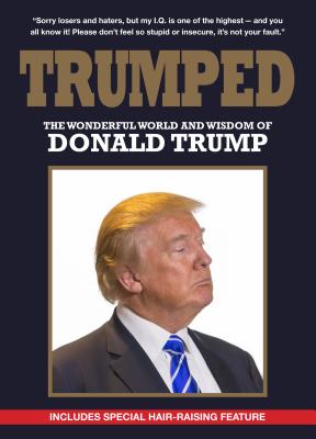 Trumped: The Wonderful World and Wisdom of Donald Trump