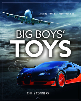 Image for Big Boys' Toys: The Luxuries Every Man Should Have