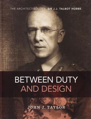 Between Duty and Design: The Architect-Soldier Sir J.J. Talbot Hobbs
