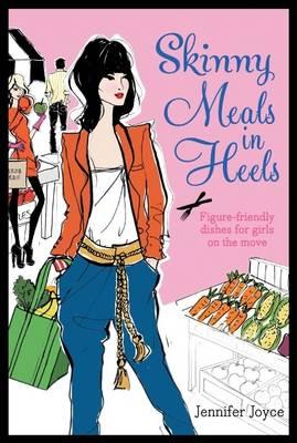 Skinny Meals in Heels [Hardcover] Jennifer Joyce