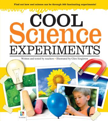 Image for Cool Science Experiments (for kids)-365 Experiments in Astronomy,Biology,Chemistry Geology,Physics,Weather Cool Science Experiments (for kids)-365 Experiments in Astronomy,Biology,Chemistry Geology,Physics,Weather
