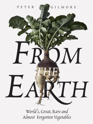 From the Earth: World's Great, Rare and Almost Forgotten Vegetables