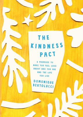 Image for The Kindness Pact: 8 Promises to Make you Feel Good About Who You Are and the Life You Live