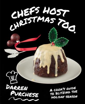 Image for Chefs Host Christmas Too: A Cook's Guide To Blitzing The Holiday Season Chefs Host Christmas Too: A Cook's Guide To Blitzing The Holiday Season