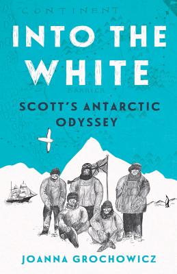 Image for INTO THE WHITE: SCOTT'S ANTARCTIC ODYSSEY