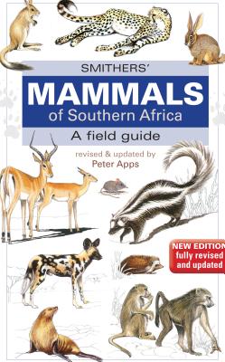 Smithers Mammals of Southern Africa: A Field Guide