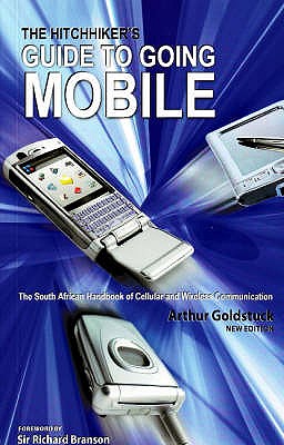 Hitchhiker's Guide to Going Mobile : The South African Handbook of Cellular and Wireless Communication