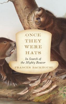One They Were Hats: In Search of the Mighty Beaver Image for One They Were Hats: In Search of the Mighty Beaver