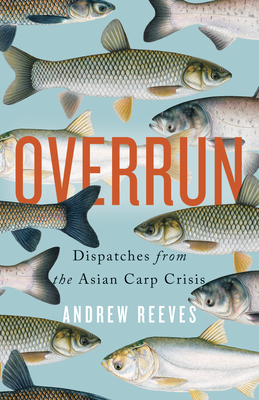 Image for Overrun: Dispatches from the Asian Carp Crisis
