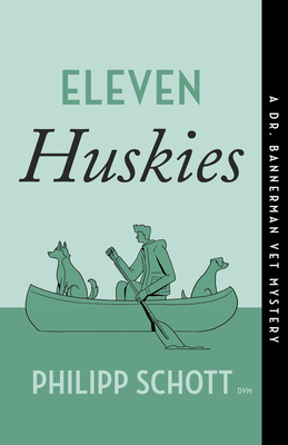 Eleven Huskies: A Dr. Bannerman Vet Mystery