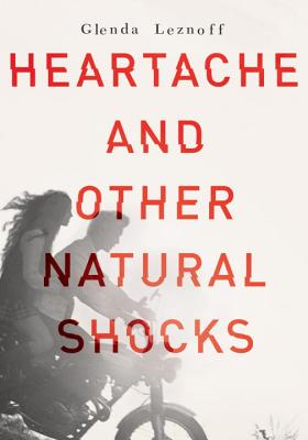 Heartache and Other Natural Shocks [Hardcover] Glenda Leznoff