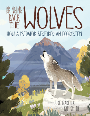 Bringing Back the Wolves: How a Predator Restored an Ecosystem (Ecosystem Guardians)