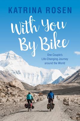 With You By Bike: One Couples Life-Changing Journey Around the World