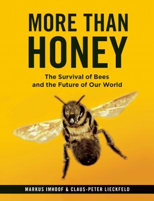 Image for More Than Honey: The Survival of Bees and the Future of Our World