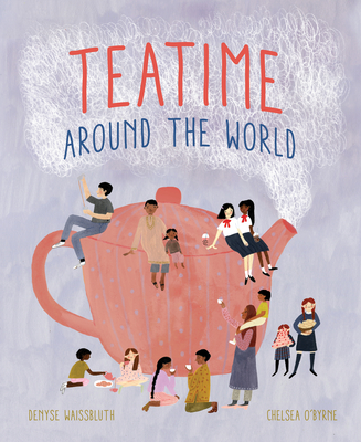 Teatime Around the World (Waissbluth, Denyse)