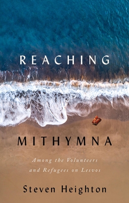 Reaching Mithymna: Among the Volunteers and Refugees on Lesvos