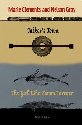 TALKER'S TOWN AND THE GIRL WHO SWAM FOREVER: TWO PLAYS