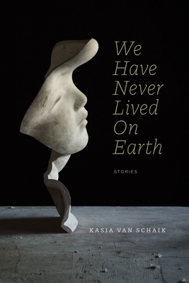 We Have Never Lived On Earth (Robert Kroetsch Series)