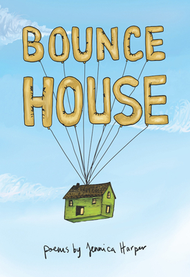 BOUNCE HOUSE; POEMS