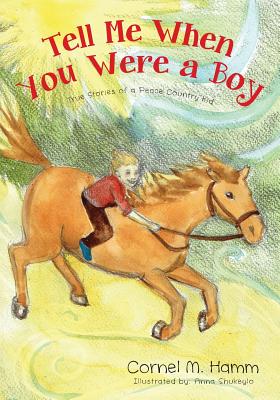 Image for Tell Me When You Were a Boy: True Stories of a Peace Country Kid