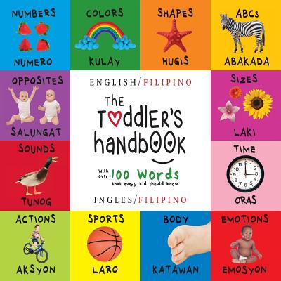The Toddler's Handbook: Bilingual (English / Filipino) (Ingles / Filipino) Numbers, Colors, Shapes, Sizes, ABC Animals, Opposites, and Sounds, with . Children's Learning Books (Filipino Edition)