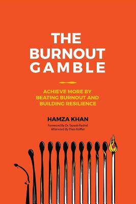 The Burnout Gamble: Achieve More by Beating Burnout and Building Resilience Image for The Burnout Gamble: Achieve More by Beating Burnout and Building Resilience